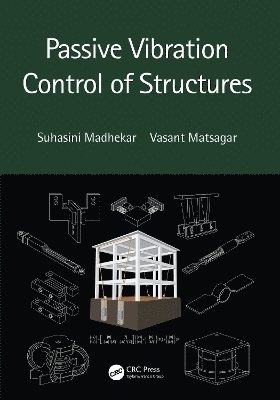 Suhasini Madhekar, Vasant Matsagar, India) Madhekar, Suhasini (Department of Civil Engineering, College of Engineering, Pune, India) Matsagar, Vasant (Deaprtment of Civil Engineering, Indina Institute of Technology, Delhi - Passive Vibration Control of Structures, Häftad