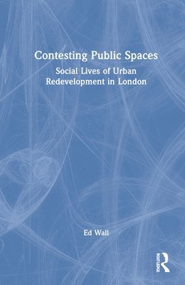 Ed Wall - Contesting Public Spaces, Inbunden