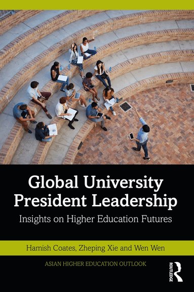 Hamish Coates, Zheping Xie, Wen Wen - Global University President Leadership, Häftad