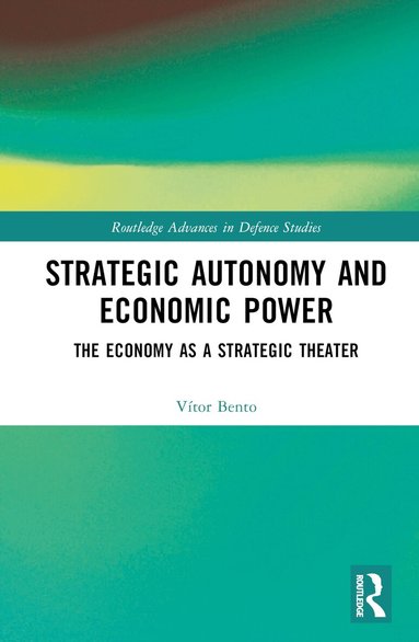 Vitor Bento - Strategic Autonomy and Economic Power, Inbunden