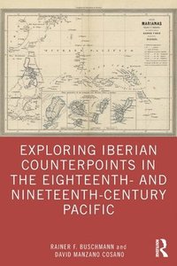 bokomslag Exploring Iberian Counterpoints in the Eighteenth- and Nineteenth-Century Pacific