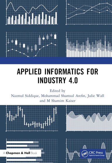 Nazmul Siddique, Mohammad Shamsul Arefin, Julie Wall, M Shamim Kaiser - Applied Informatics for Industry 4.0, Inbunden