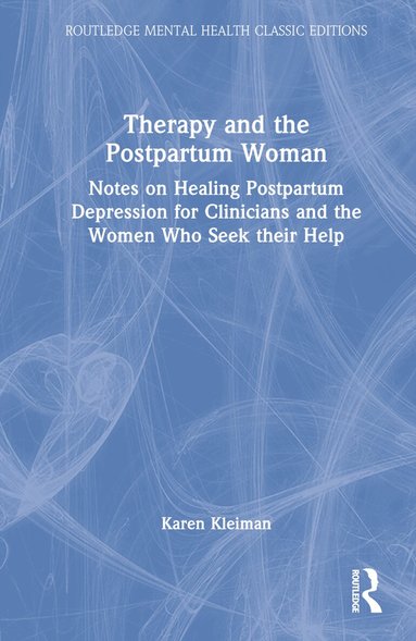 Karen Kleiman - Therapy and the Postpartum Woman, Inbunden