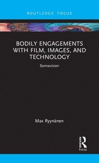 bokomslag Bodily Engagements with Film, Images, and Technology
