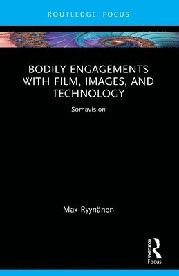 Bodily Engagements with Film, Images, and Technology 1