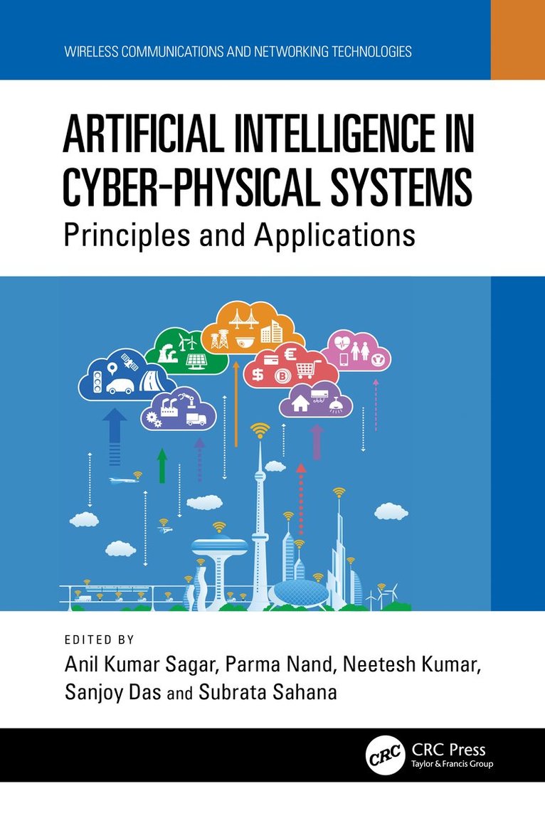 Anil Kumar Sagar, Parma Nand, Neetesh Kumar, Sanjoy Das, Subrata Sahana, India) Kumar Sagar, Anil (Sharda University, India) Nand, Parma (Sharda University, India) Kumar, Neetesh (IIT Roorkee, Sanjoy (Indira Gandhi National Tribal Uni) Das, India) Sahana, Subrata (Sharda University - Artificial Intelligence in Cyber-Physical Systems, Inbunden