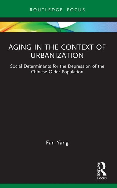 Fan Yang - Aging in the Context of Urbanization, Häftad