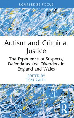 Tom Smith - Autism and Criminal Justice, Häftad
