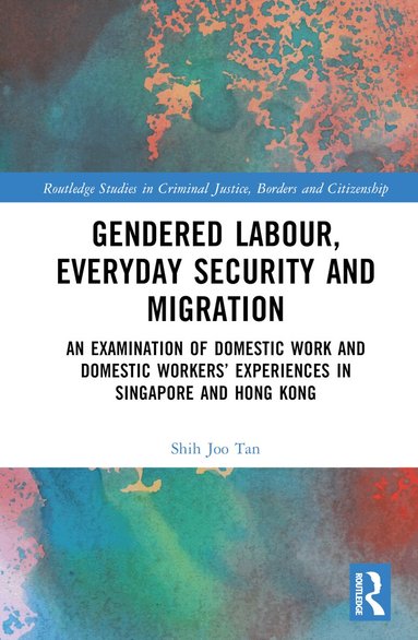 Shih Joo Tan - Gendered Labour, Everyday Security and Migration, Inbunden