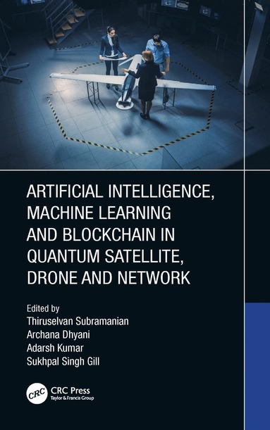 bokomslag Artificial Intelligence, Machine Learning and Blockchain in Quantum Satellite, Drone and Network