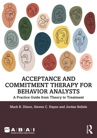 Mark R. Dixon, Steven C. Hayes, Jordan Belisle - Acceptance and Commitment Therapy for Behavior Analysts, Häftad