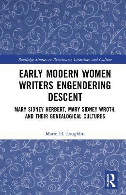 Marie H. Loughlin - Early Modern Women Writers Engendering Descent, Inbunden