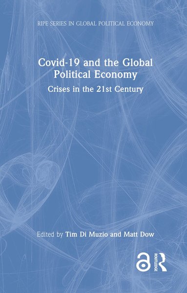 Tim Di Muzio, Matt Dow - Covid-19 and the Global Political Economy, Inbunden