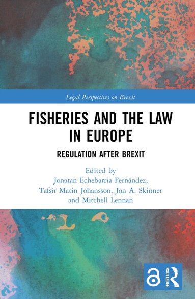 Jonatan Echebarria Fernández, Tafsir Matin Johansson, Jon A. Skinner, Mitchell Lennan - Fisheries and the Law in Europe, Inbunden