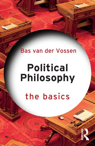 Bas van der Vossen - Political Philosophy: The Basics, Häftad