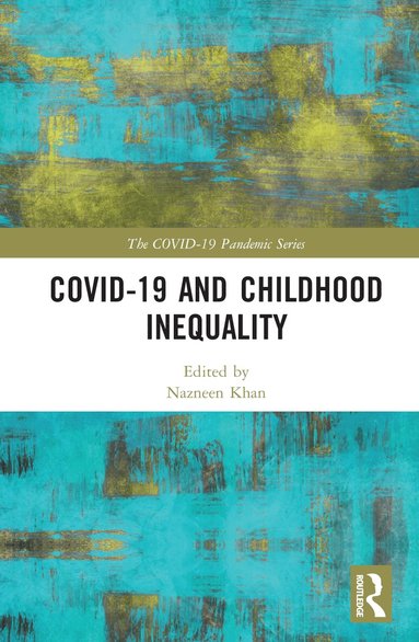 Nazneen Khan - COVID-19 and Childhood Inequality, Inbunden