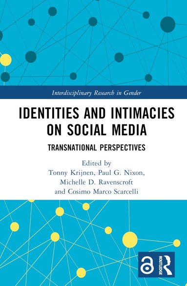 Tonny Krijnen, Paul G. Nixon, Michelle D. Ravenscroft, Cosimo Marco Scarcelli - Identities and Intimacies on Social Media, Inbunden