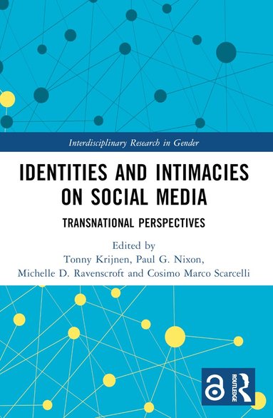 Tonny Krijnen, Paul G. Nixon, Michelle D. Ravenscroft, Cosimo Marco Scarcelli - Identities and Intimacies on Social Media, Häftad
