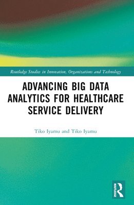 Advancing Big Data Analytics for Healthcare Service Delivery 1