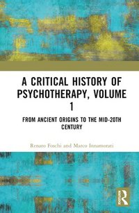 bokomslag A Critical History of Psychotherapy, Volume 1