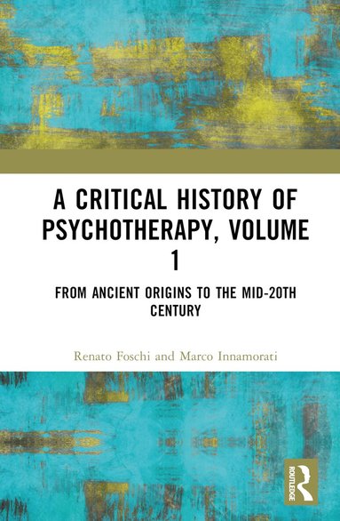 Renato Foschi, Marco Innamorati - Critical History of Psychotherapy, Volume 1, Inbunden
