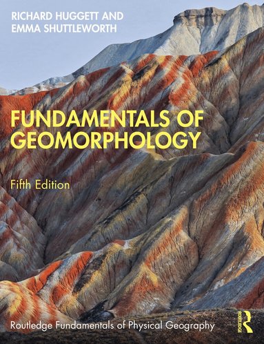 Richard Huggett, Emma Shuttleworth - Fundamentals of Geomorphology, Häftad