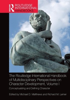 Routledge International Handbook of Multidisciplinary Perspectives on Character Development, Volume I
