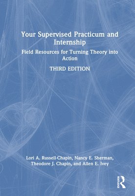 Lori A. Russell-Chapin, Nancy E. Sherman, Theodore J. Chapin, Allen E. Ivey, USA) Russell-Chapin, Lori A. (Bradley University, Illinois, USA) Sherman, Nancy E. (Bradley University, Illinois, USA) Chapin, Theodore J. (Chapin & Russell Associates, Illinois, USA) Ivey, Allen E. (University of Massachusetts–Amherst - Your Supervised Practicum and Internship, Inbunden