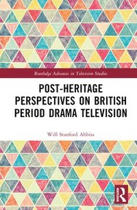bokomslag Post-heritage Perspectives on British Period Drama Television