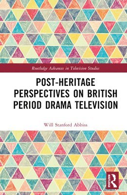 Post-heritage Perspectives on British Period Drama Television 1