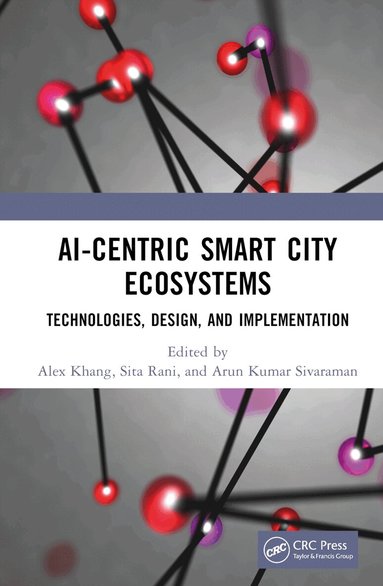 Alex Khang, Sita Rani, Arun Kumar Sivaraman - AI-Centric Smart City Ecosystems, Inbunden