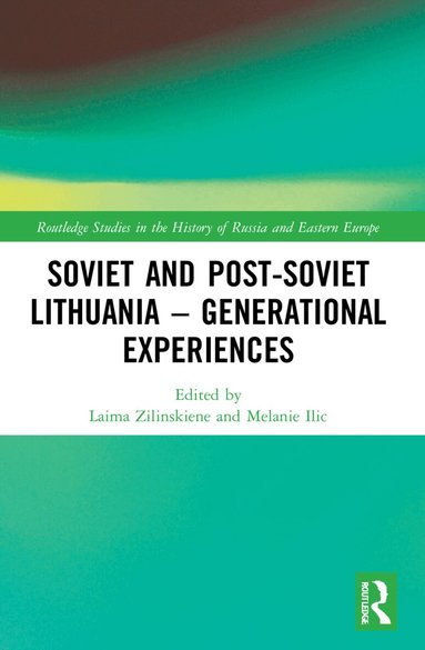 Laima Zilinskiene, Melanie Ilic - Soviet and Post-Soviet Lithuania – Generational Experiences, Häftad