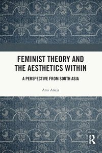 bokomslag Feminist Theory and the Aesthetics Within