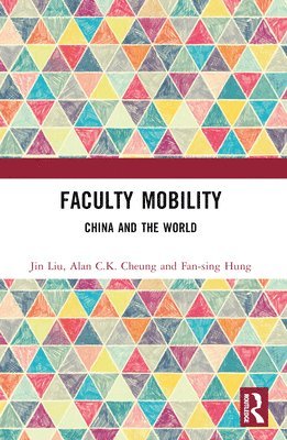 Jin Liu, Alan C.K. Cheung, Fan-sing Hung, Alan C. K. Cheung, Fan-Sing Hung - Faculty Mobility, Häftad