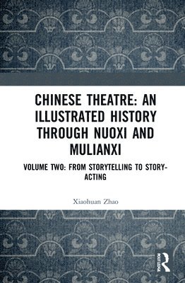 Chinese Theatre: An Illustrated History Through Nuoxi and Mulianxi 1