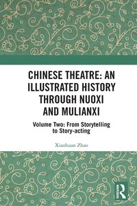 bokomslag Chinese Theatre: An Illustrated History Through Nuoxi and Mulianxi