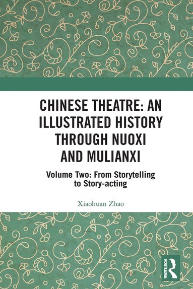 bokomslag Chinese Theatre: An Illustrated History Through Nuoxi and Mulianxi