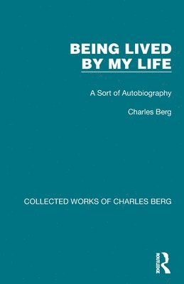 Charles Berg - Being Lived by My Life, Häftad
