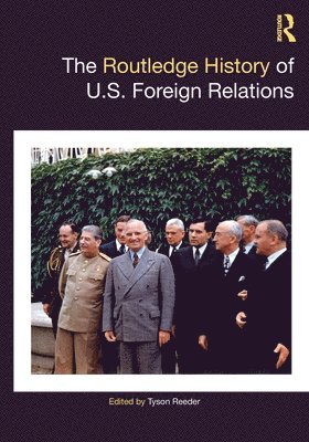 bokomslag The Routledge History of U.S. Foreign Relations