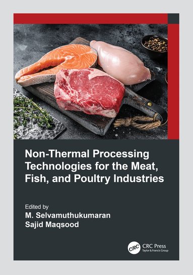 M. Selvamuthukumaran, Sajid Maqsood - Non-Thermal Processing Technologies for the Meat, Fish, and Poultry Industries, Häftad
