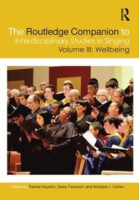 bokomslag The Routledge Companion to Interdisciplinary Studies in Singing, Volume III: Wellbeing