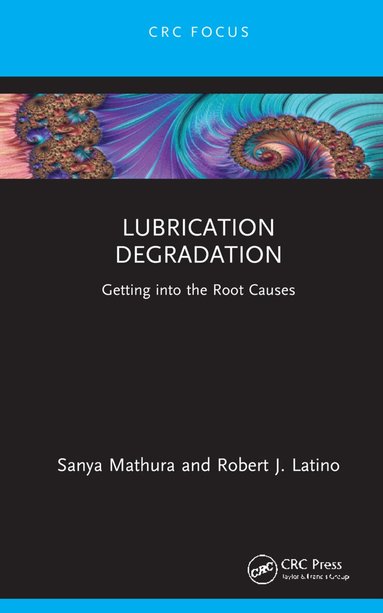 Sanya Mathura, Robert J. Latino - Lubrication Degradation, Inbunden