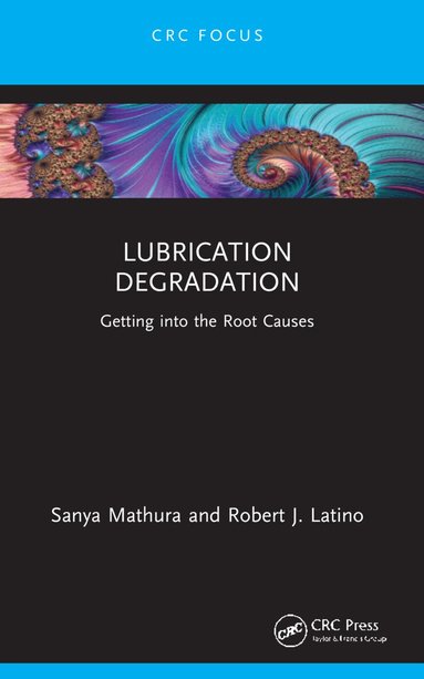 Sanya Mathura, Robert J. Latino - Lubrication Degradation, Häftad