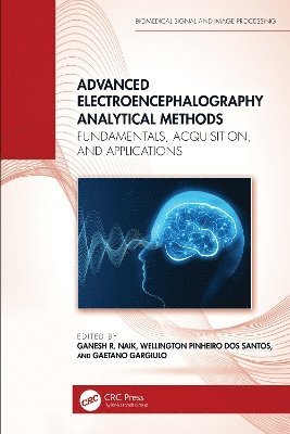 Ganesh Naik, Wellington Pinheiro dos Santos, Gaetano Gargiulo, Australia.) Naik, Ganesh ((AISH), Flinders University, Bedford Park, SA, Brazil) Santos, Wellington Pinheiro dos (Universidade Federal de Pernambuco, Wellington Pinheiro Dos Santos - Advanced Electroencephalography Analytical Methods, Inbunden