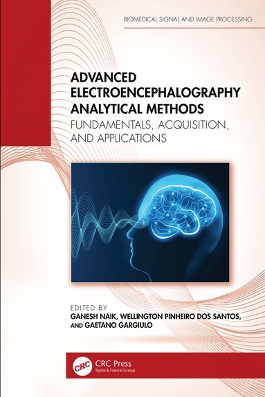 Ganesh Naik, Wellington Pinheiro dos Santos, Gaetano Gargiulo - Advanced Electroencephalography Analytical Methods, Häftad