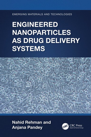Nahid Rehman, Anjana Pandey - Engineered Nanoparticles as Drug Delivery Systems, Inbunden