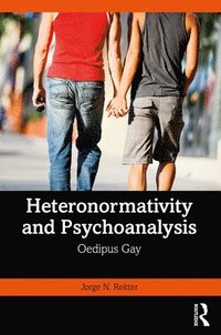 bokomslag Heteronormativity and Psychoanalysis