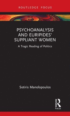 Psychoanalysis and Euripides' Suppliant Women 1