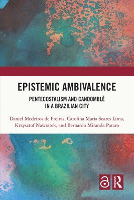 Daniel Medeiros de Freitas, Carolina Maria Soares Lima, Krzysztof Nawratek, Bernardo Miranda Pataro, UK) Nawratek, Krzysztof (The University of Sheffield - Epistemic Ambivalence, Häftad