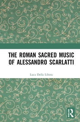 bokomslag Roman Sacred Music of Alessandro Scarlatti